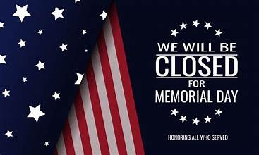 CLOSED in honor of Memorial Day